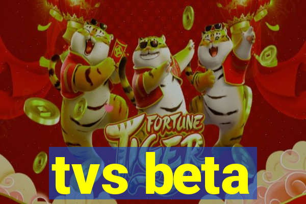 tvs beta